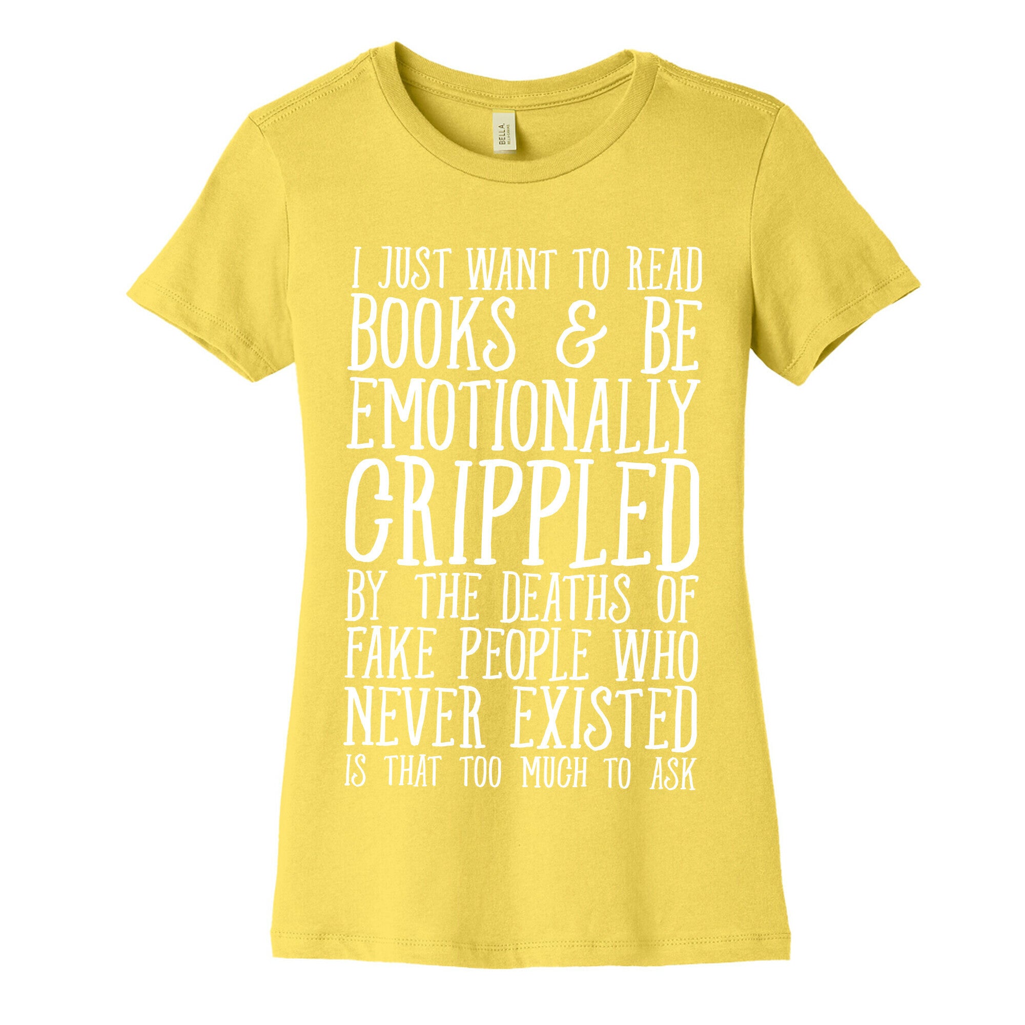 I Just Want to Read Books and be Emotionally Crippled Women's Cotton Tee