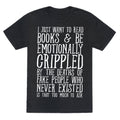 I Just Want to Read Books and be Emotionally Crippled Unisex Triblend Tee