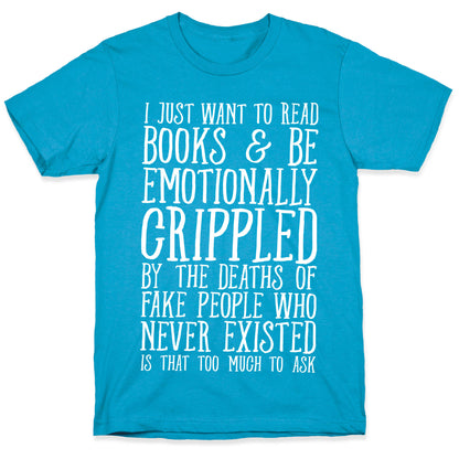 I Just Want to Read Books and be Emotionally Crippled Unisex Triblend Tee