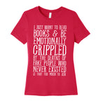 I Just Want to Read Books and be Emotionally Crippled Women's Cotton Tee