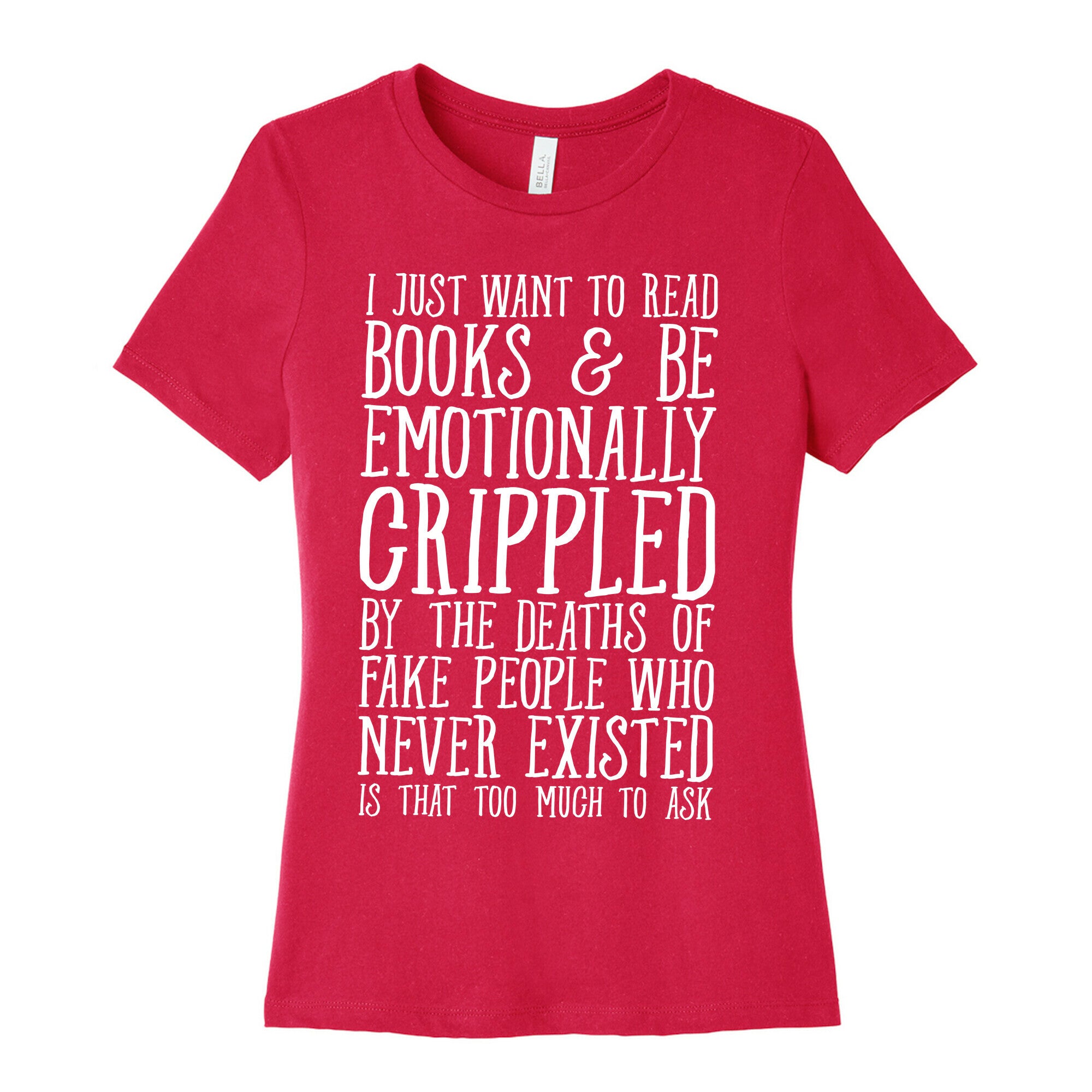 I Just Want to Read Books and be Emotionally Crippled Women's Cotton Tee