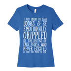 I Just Want to Read Books and be Emotionally Crippled Women's Cotton Tee
