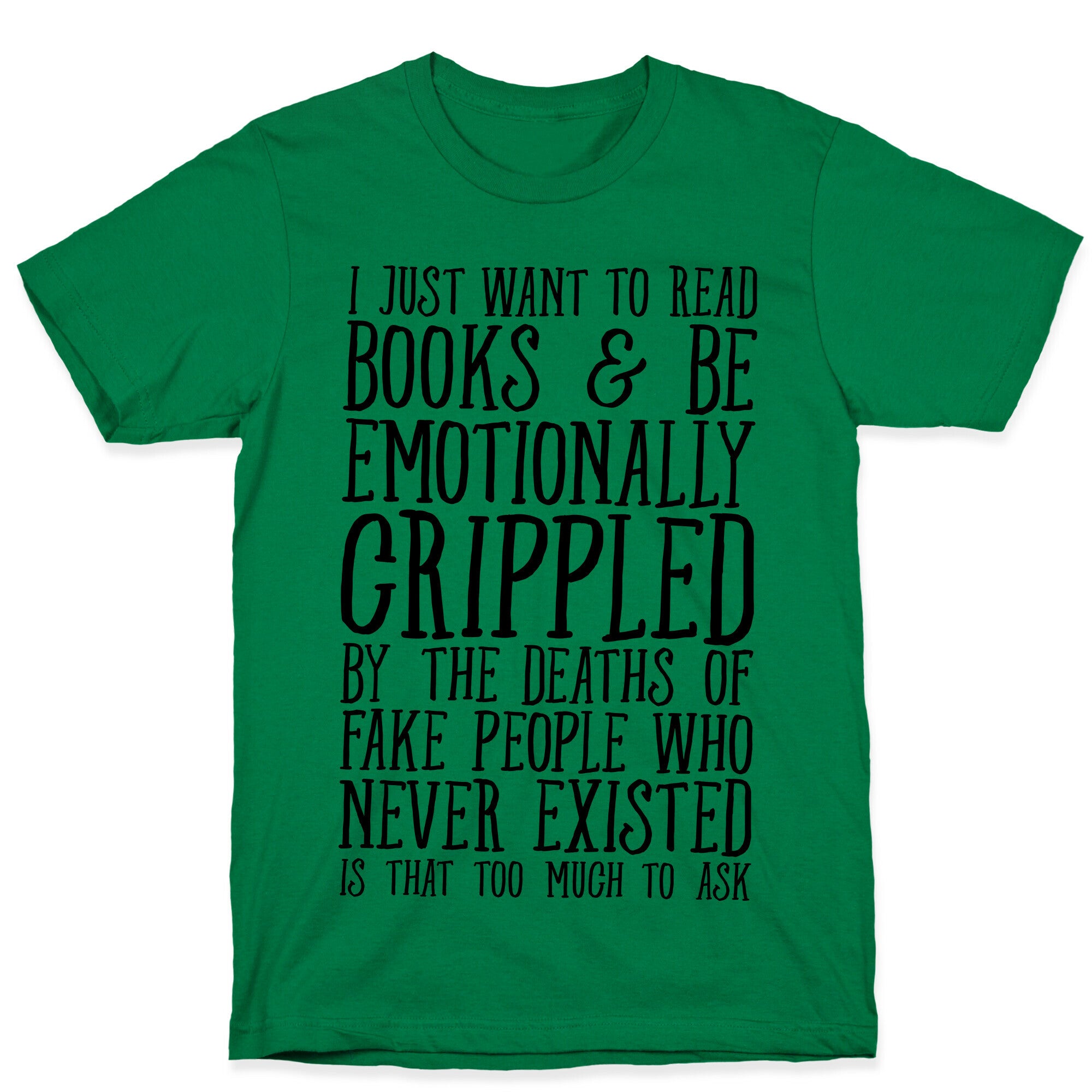 I Just Want to Read Books and be Emotionally Crippled T-Shirt