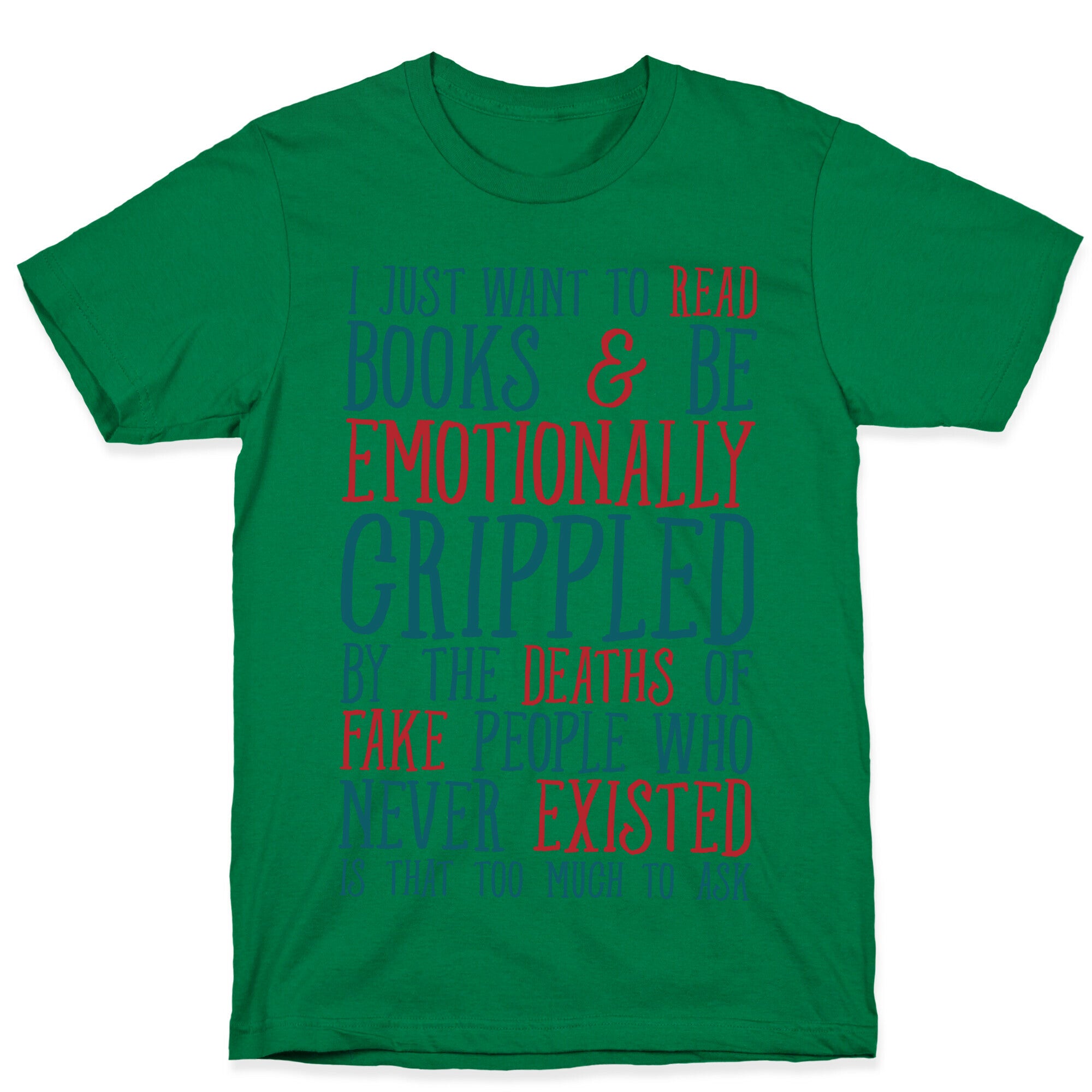 I Just Want to Read Books and be Emotionally Crippled T-Shirt