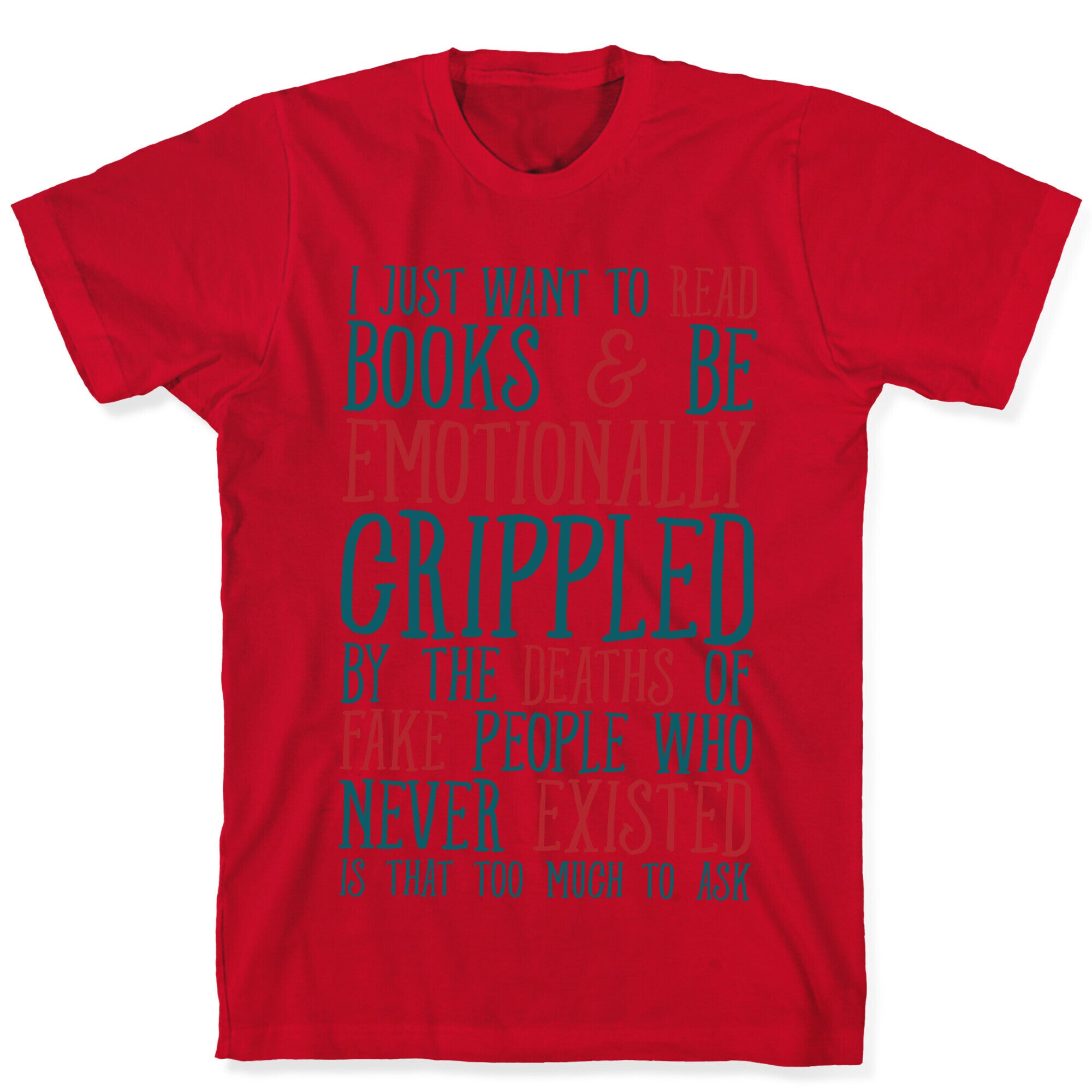 I Just Want to Read Books and be Emotionally Crippled T-Shirt