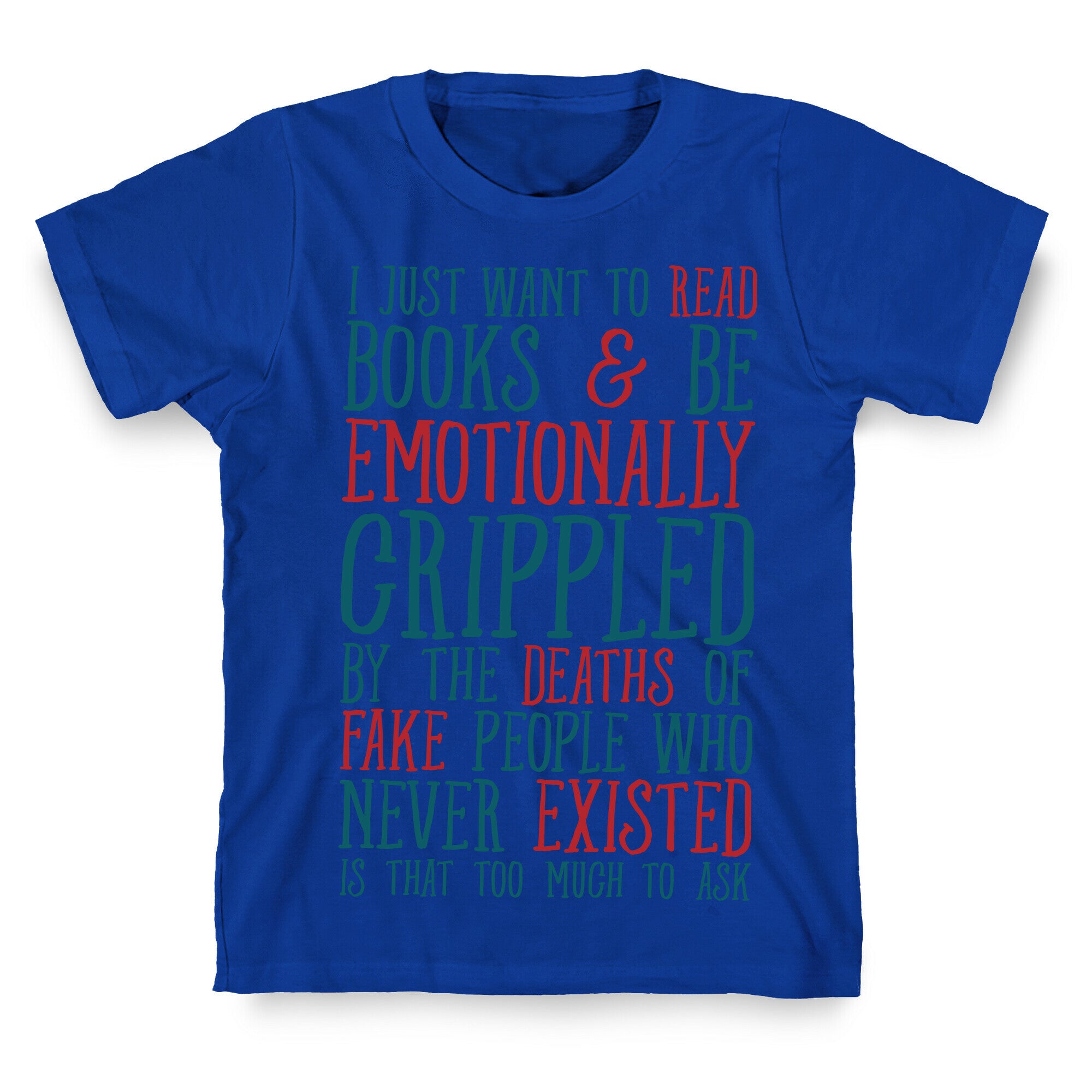 I Just Want to Read Books and be Emotionally Crippled T-Shirt