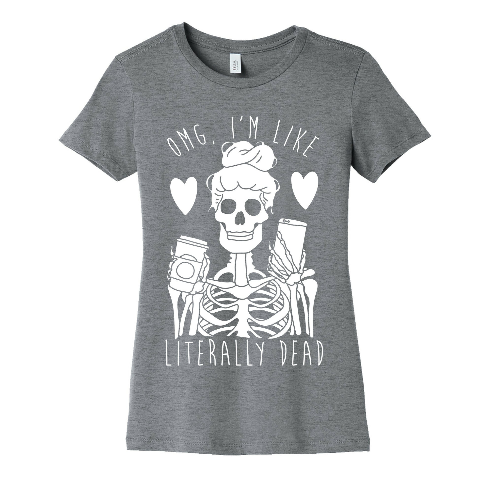 Omg I'm Like Literally Dead Women's Cotton Tee