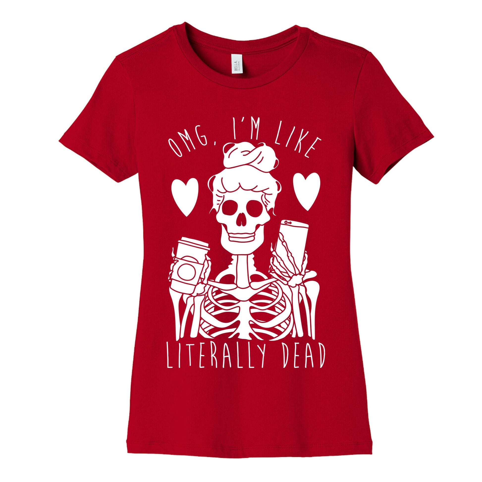 Omg I'm Like Literally Dead Women's Cotton Tee