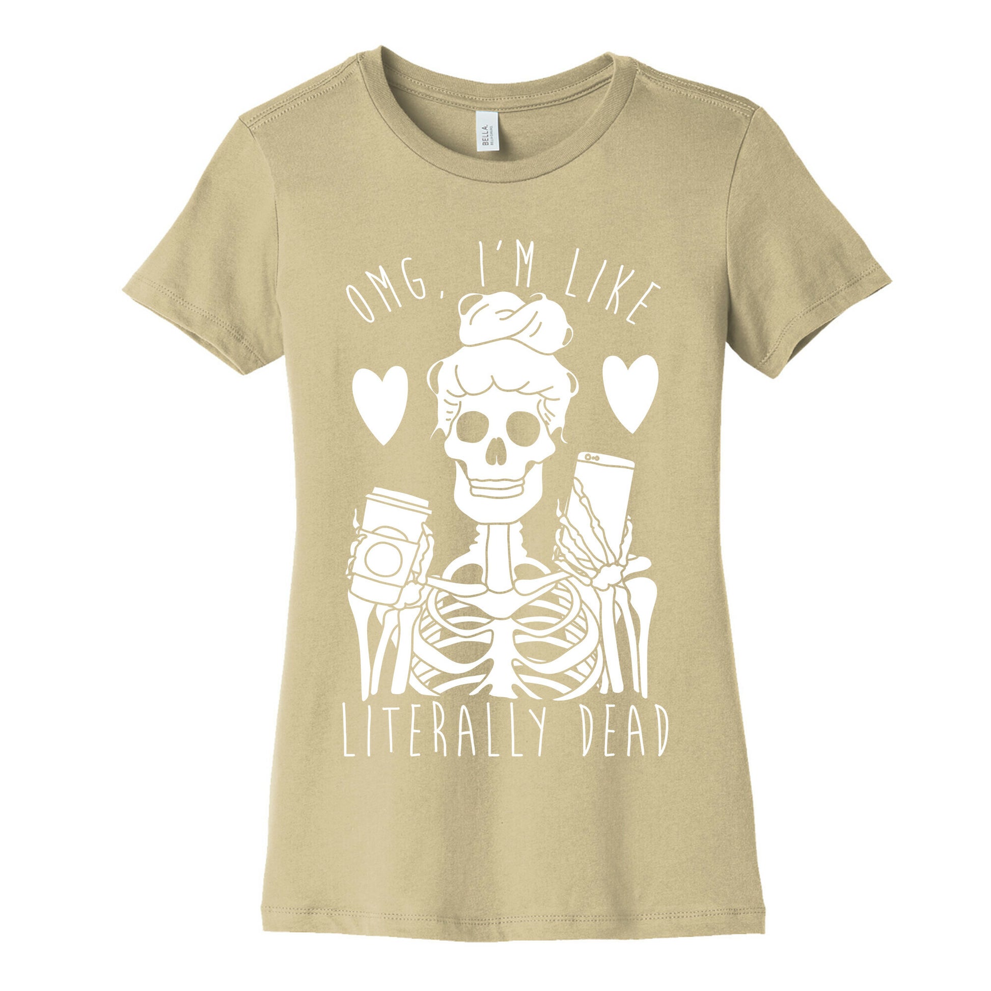Omg I'm Like Literally Dead Women's Cotton Tee