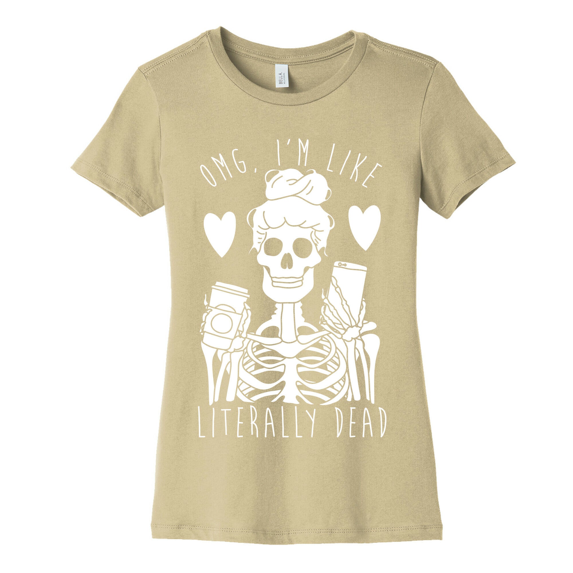 Omg I'm Like Literally Dead Women's Cotton Tee