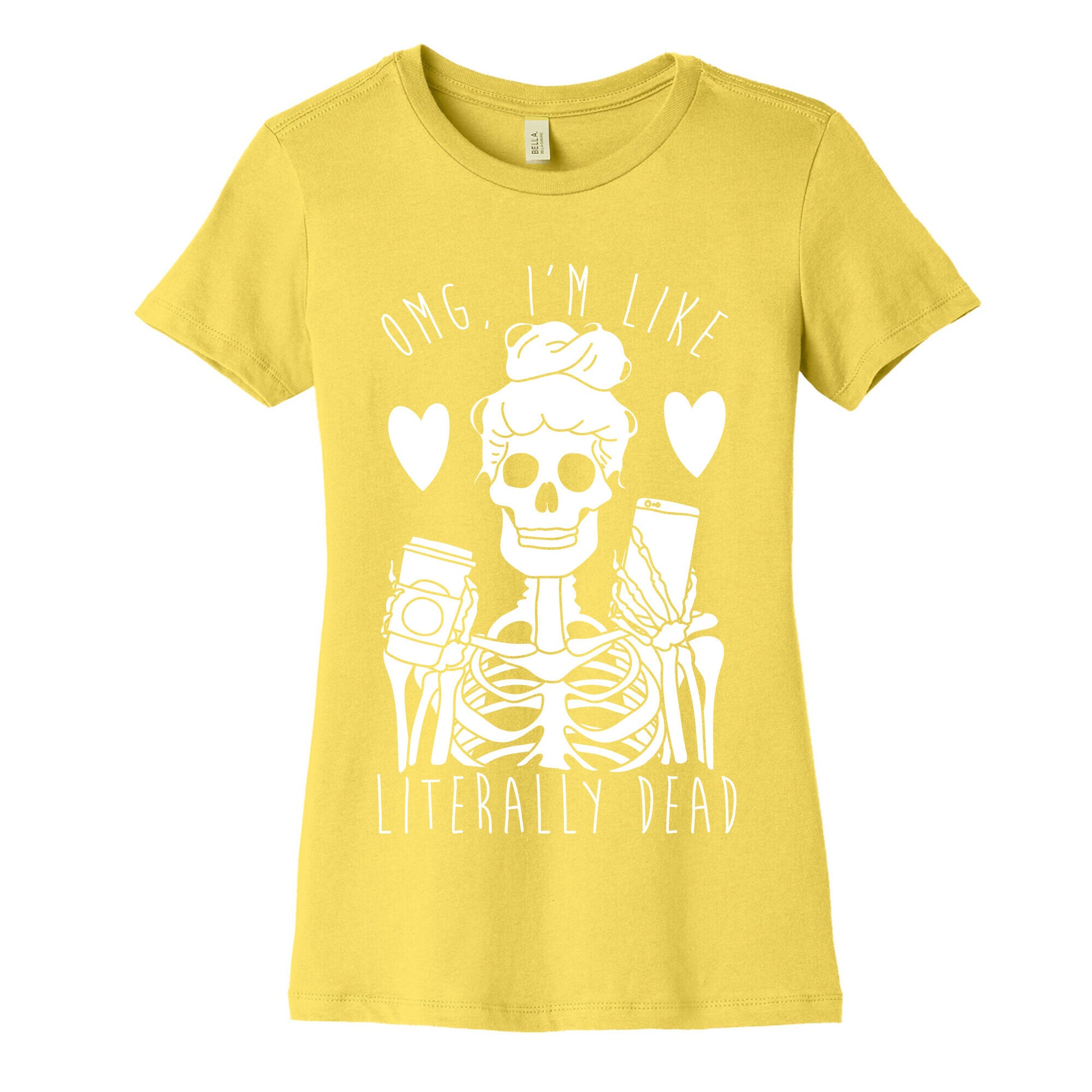 Omg I'm Like Literally Dead Women's Cotton Tee