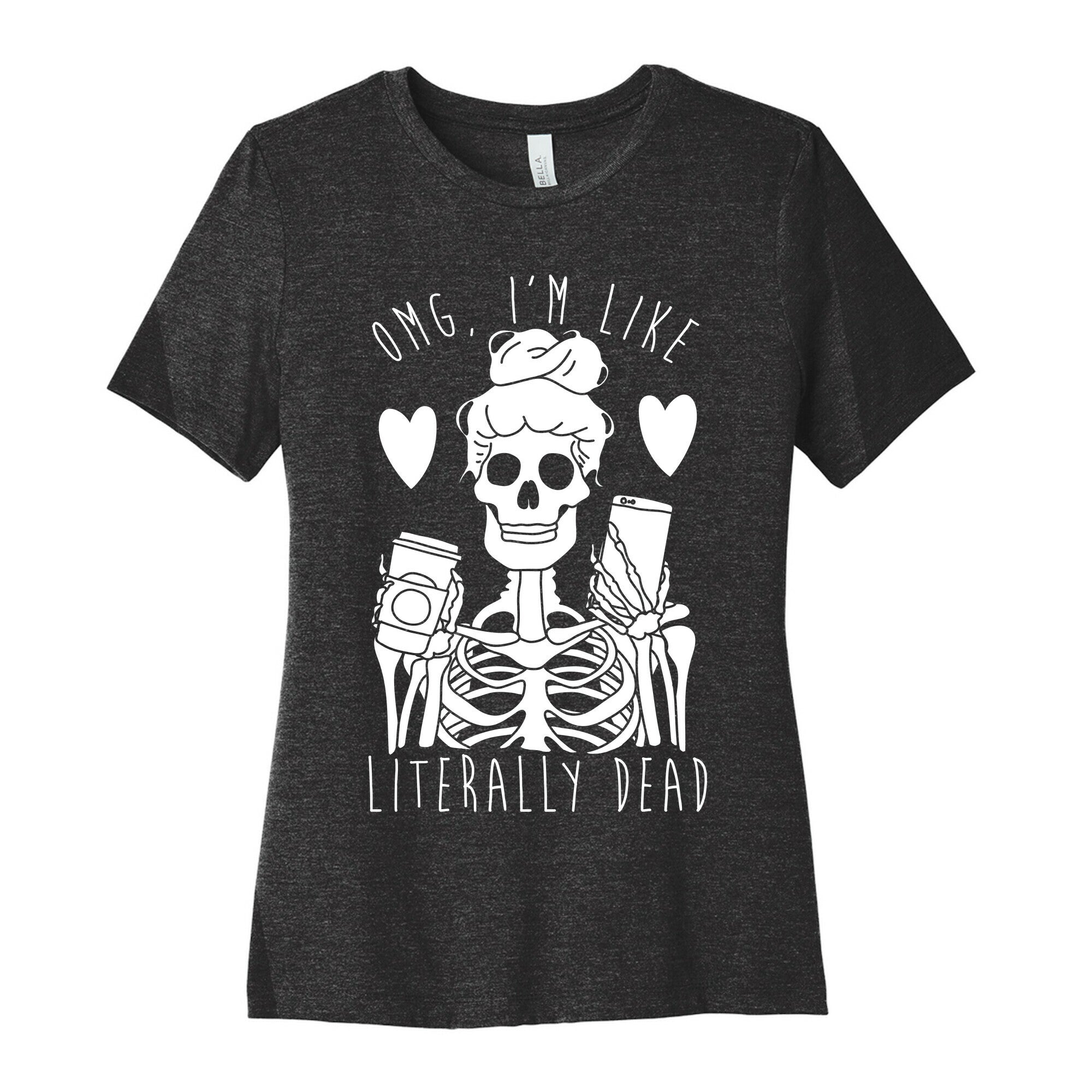 Omg I'm Like Literally Dead Women's Cotton Tee