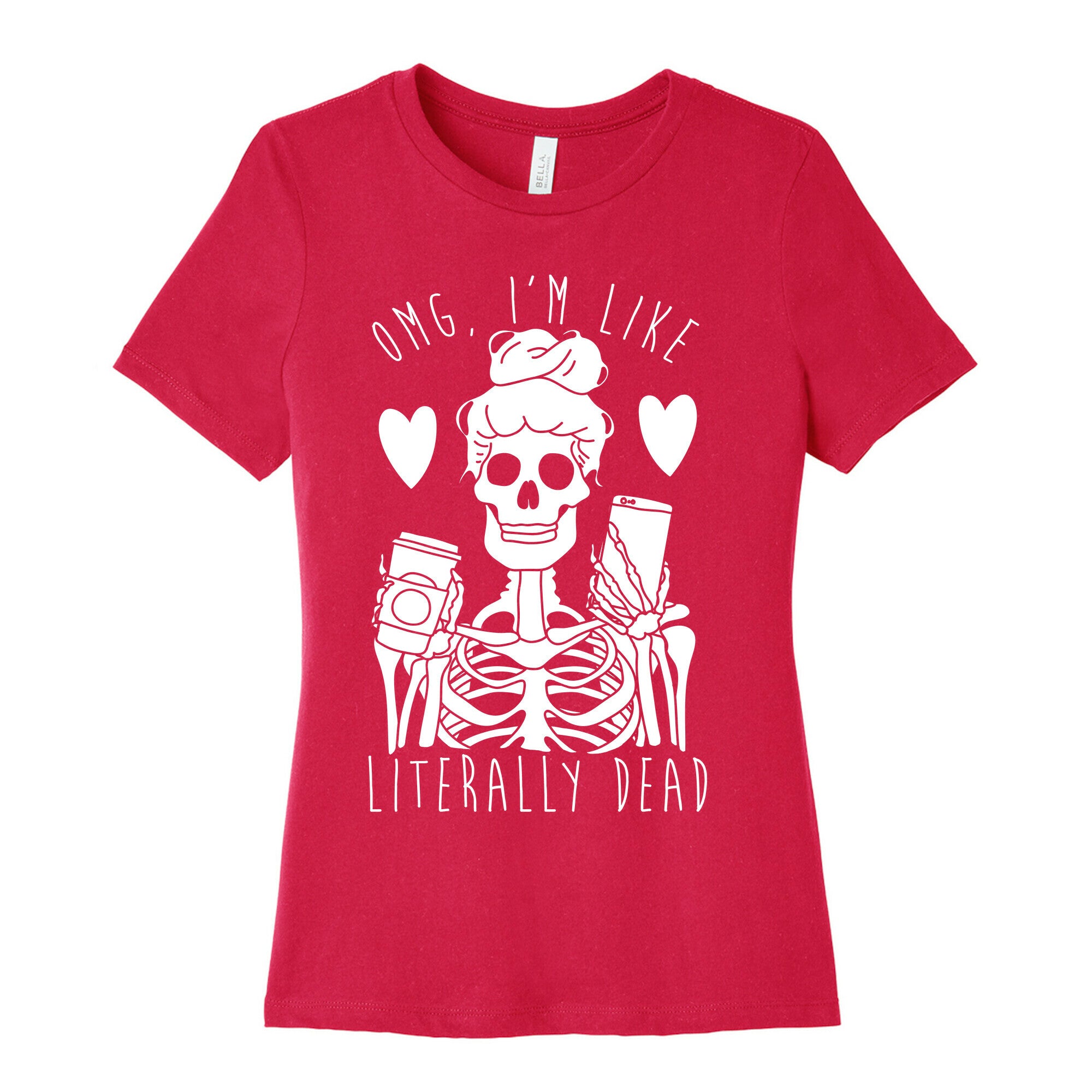 Omg I'm Like Literally Dead Women's Cotton Tee