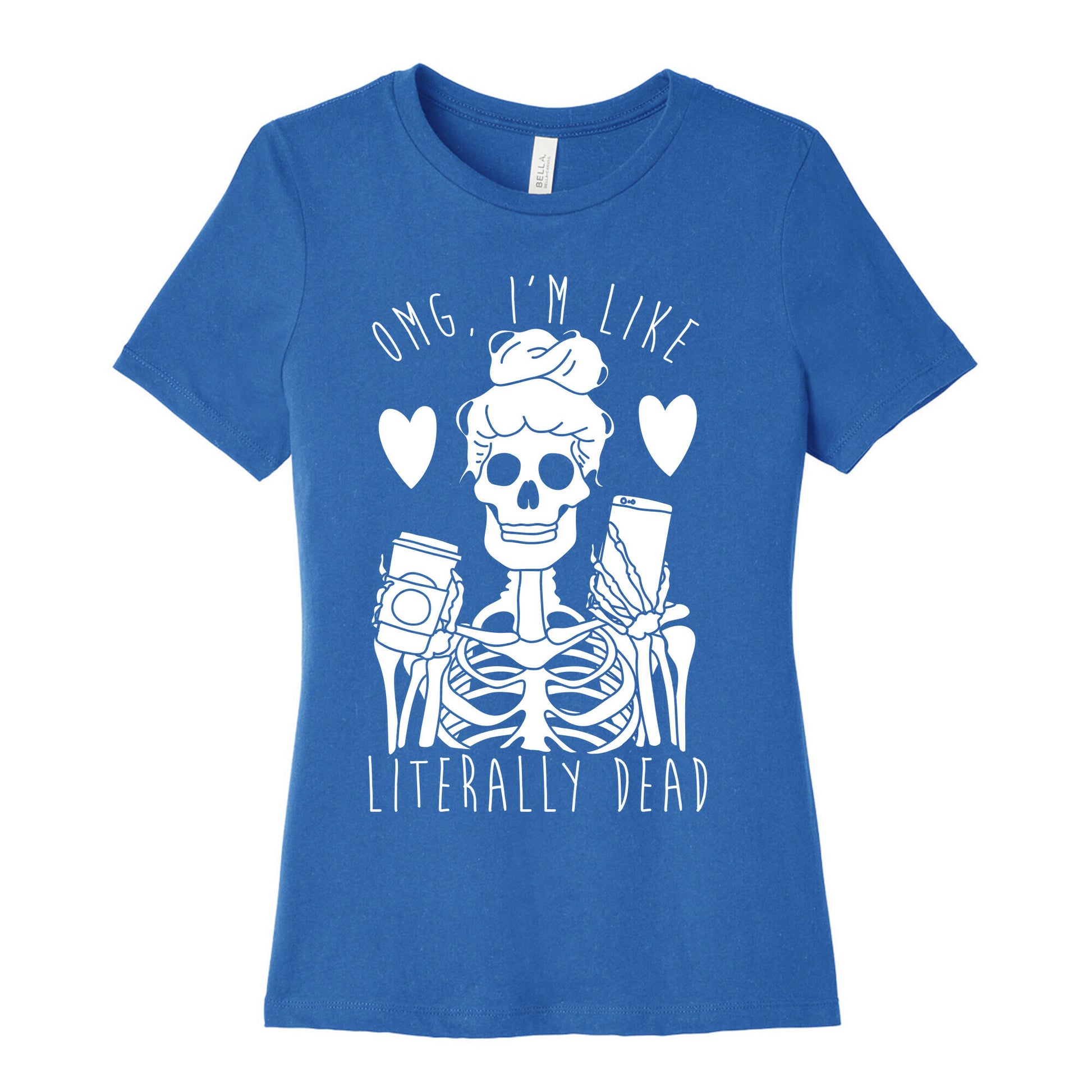 Omg I'm Like Literally Dead Women's Cotton Tee