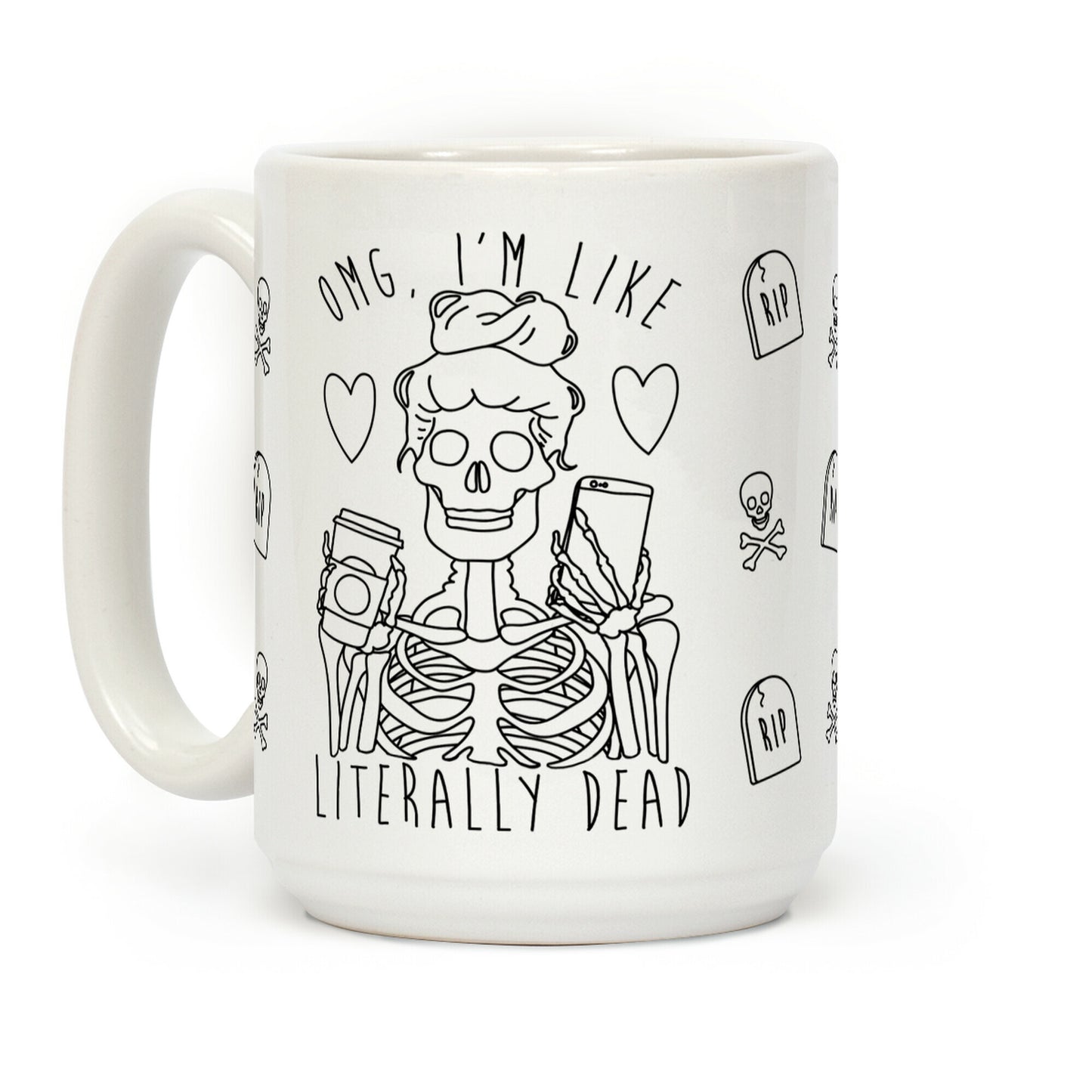 Omg I'm Like Literally Dead Coffee Mug
