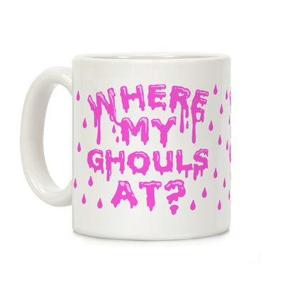 Where My Ghouls At? Coffee Mug