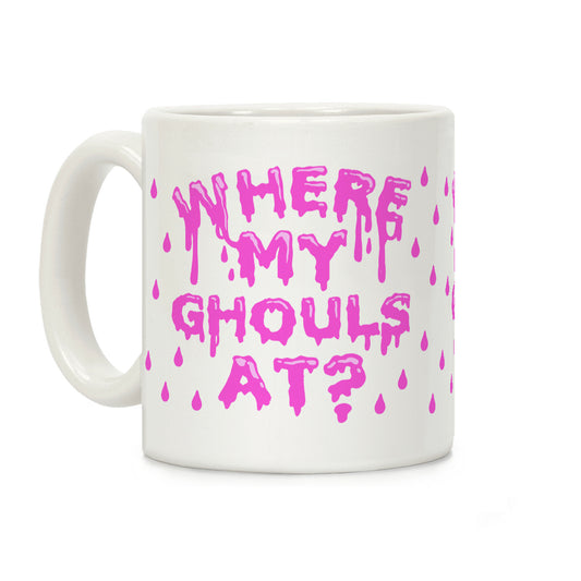 Where My Ghouls At? Coffee Mug