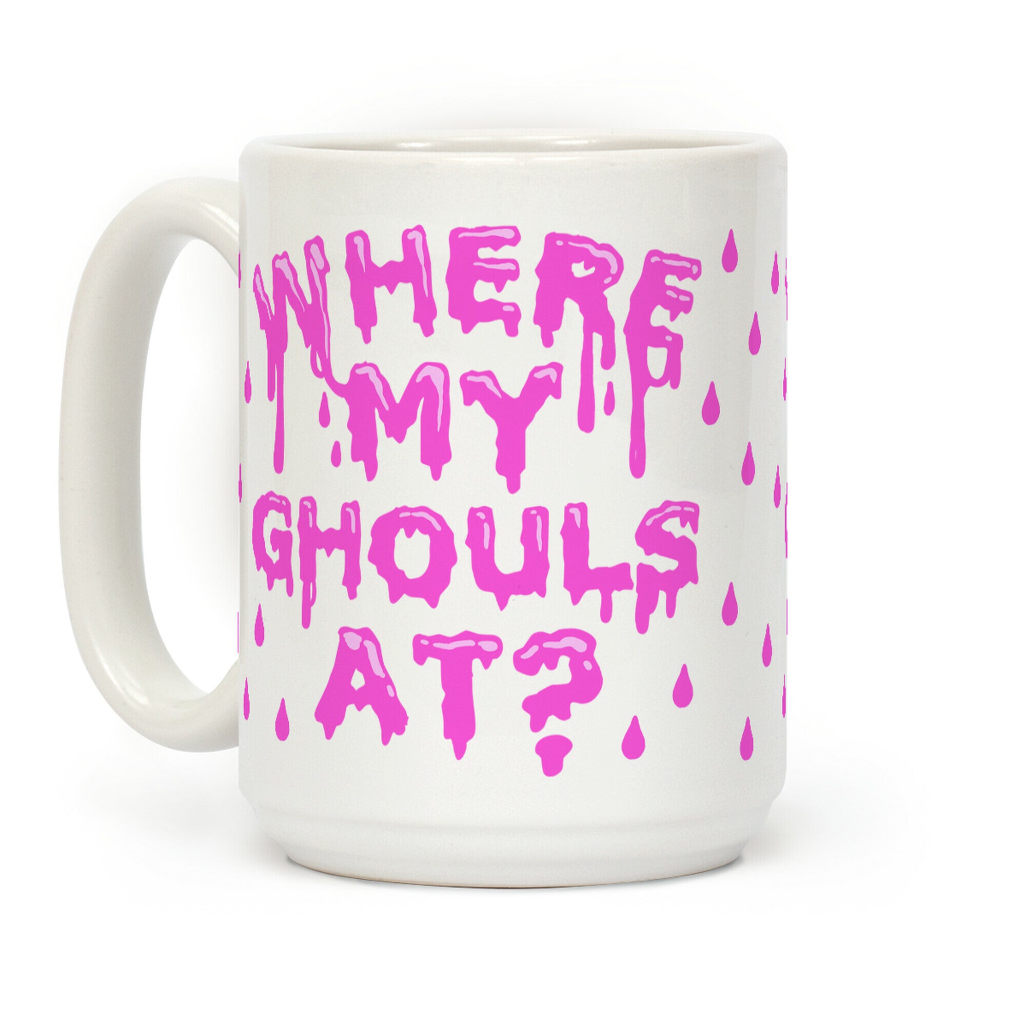 Where My Ghouls At? Coffee Mug