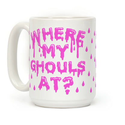 Where My Ghouls At? Coffee Mug