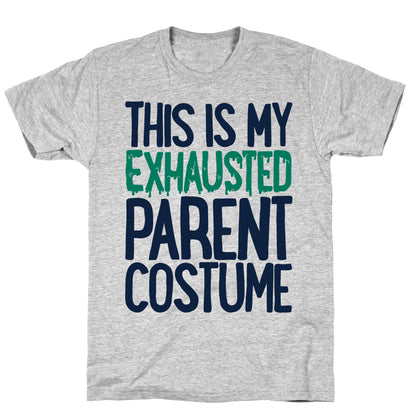 This is My Exhausted Parent Costume T-Shirt