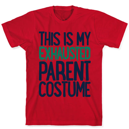 This is My Exhausted Parent Costume T-Shirt