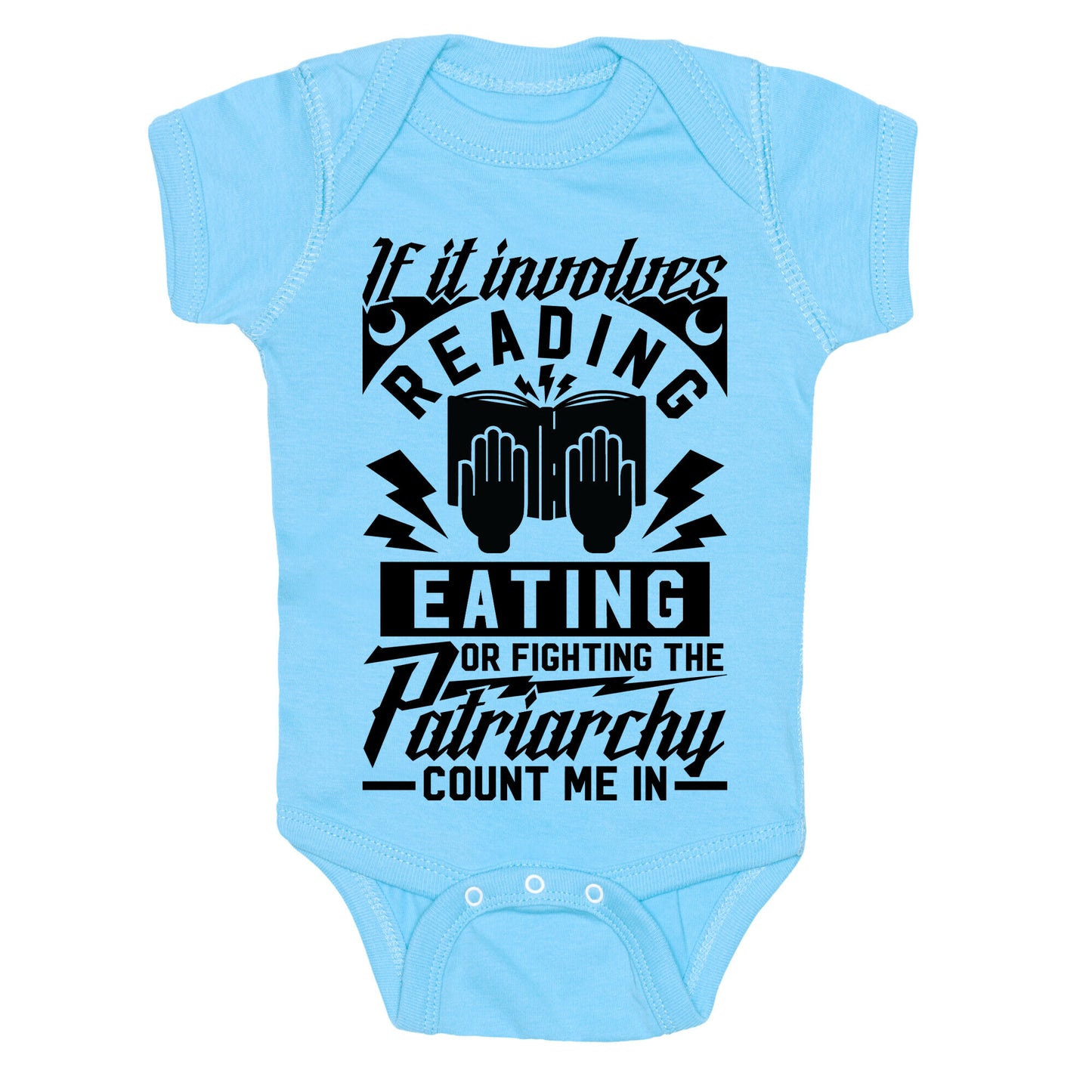 If It Involves Reading Eating or Fighting the Patriarchy Baby One Piece