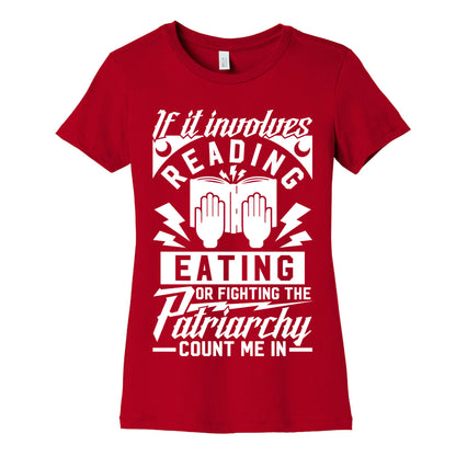 If It Involves Reading Eating or Fighting the Patriarchy Women's Cotton Tee