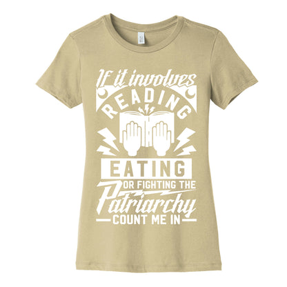 If It Involves Reading Eating or Fighting the Patriarchy Women's Cotton Tee