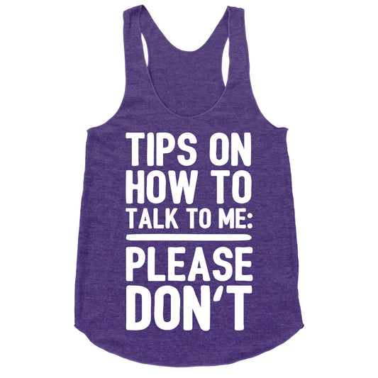 Tips On How To Talk To Me: Please Don't Racerback Tank