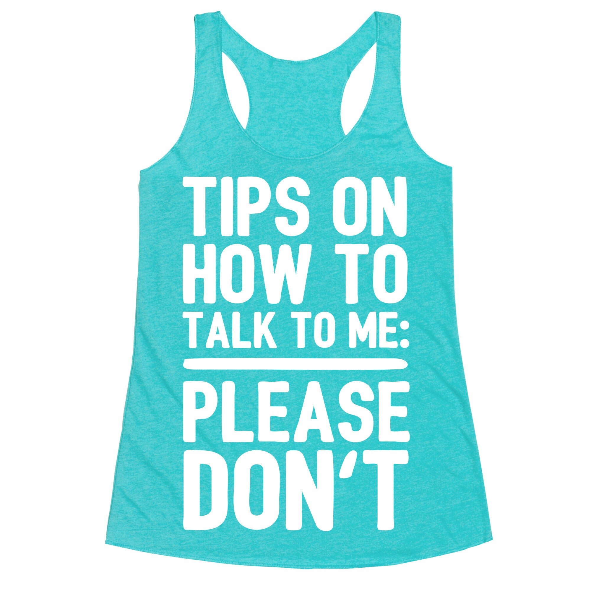 Tips On How To Talk To Me: Please Don't Racerback Tank