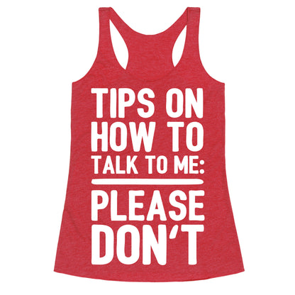 Tips On How To Talk To Me: Please Don't Racerback Tank