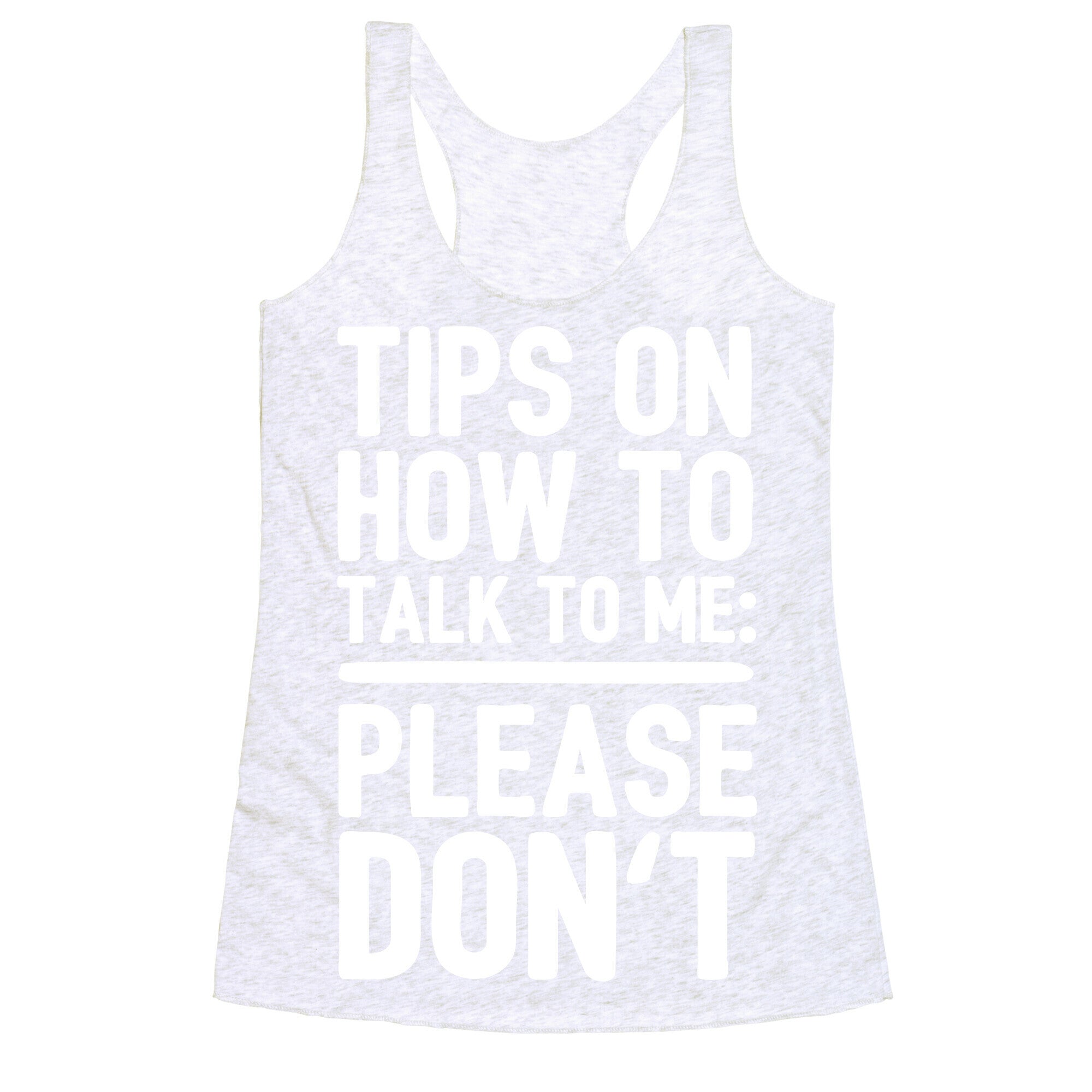 Tips On How To Talk To Me: Please Don't Racerback Tank