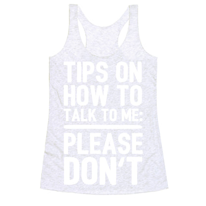 Tips On How To Talk To Me: Please Don't Racerback Tank