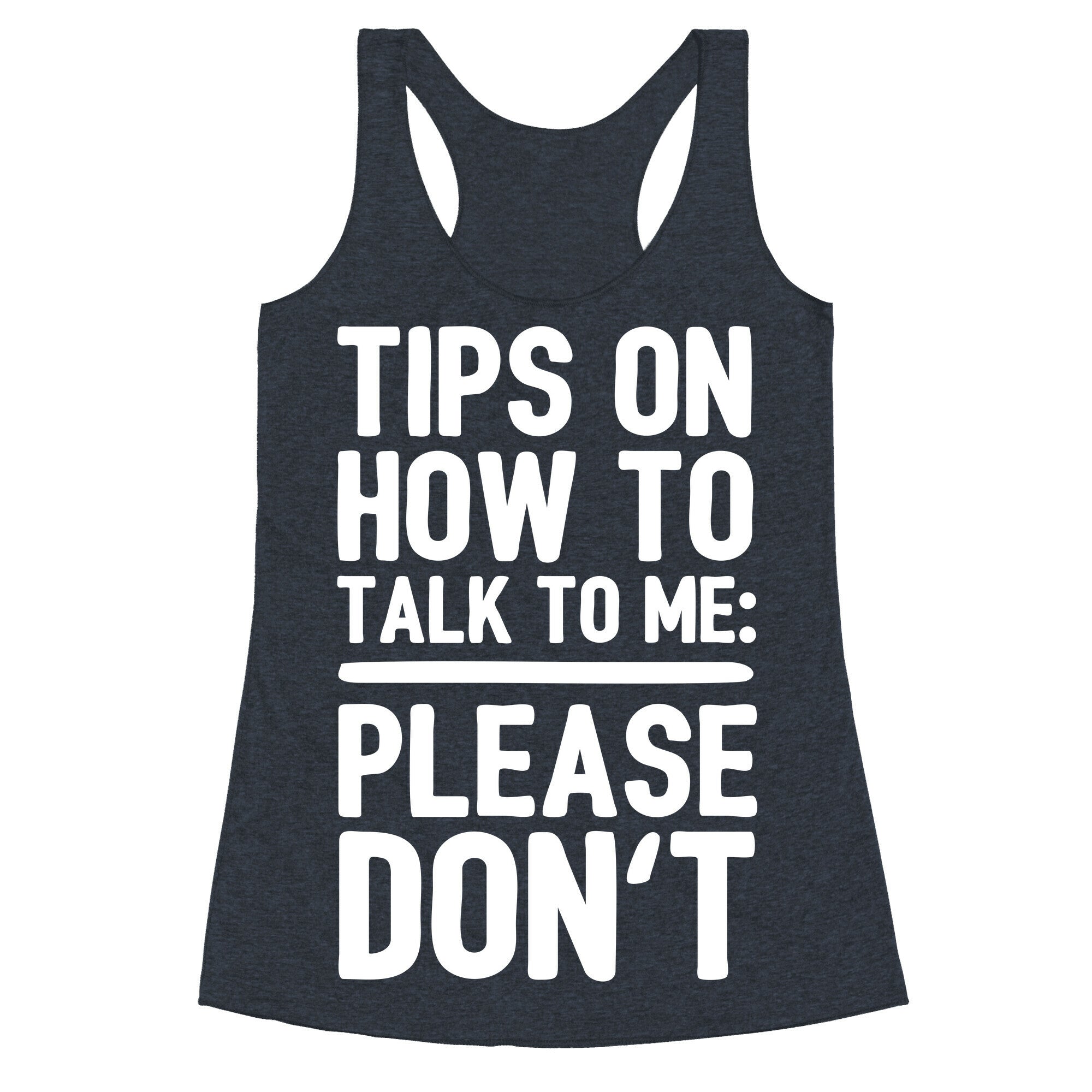 Tips On How To Talk To Me: Please Don't Racerback Tank