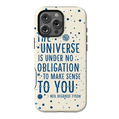 The Universe is Under No Obligation to Make Sense to You Phone Case