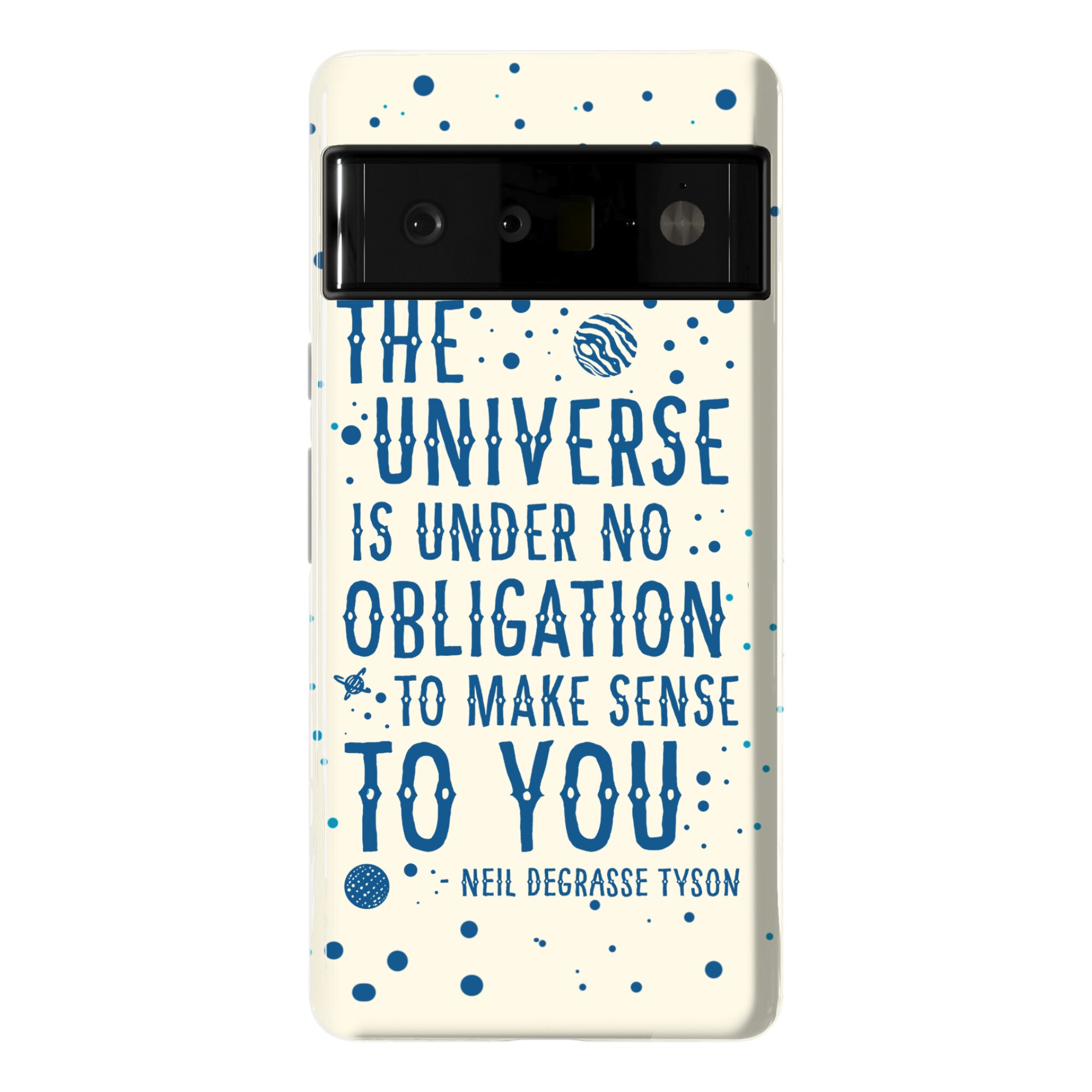 The Universe is Under No Obligation to Make Sense to You Phone Case