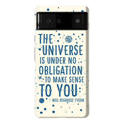 The Universe is Under No Obligation to Make Sense to You Phone Case