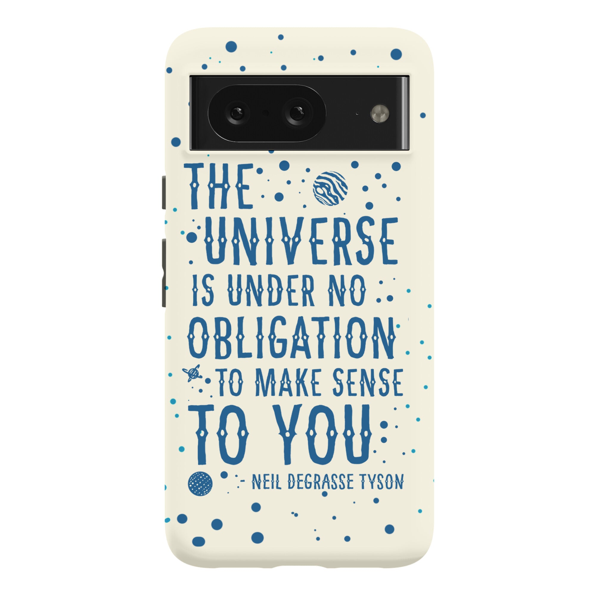 The Universe is Under No Obligation to Make Sense to You Phone Case