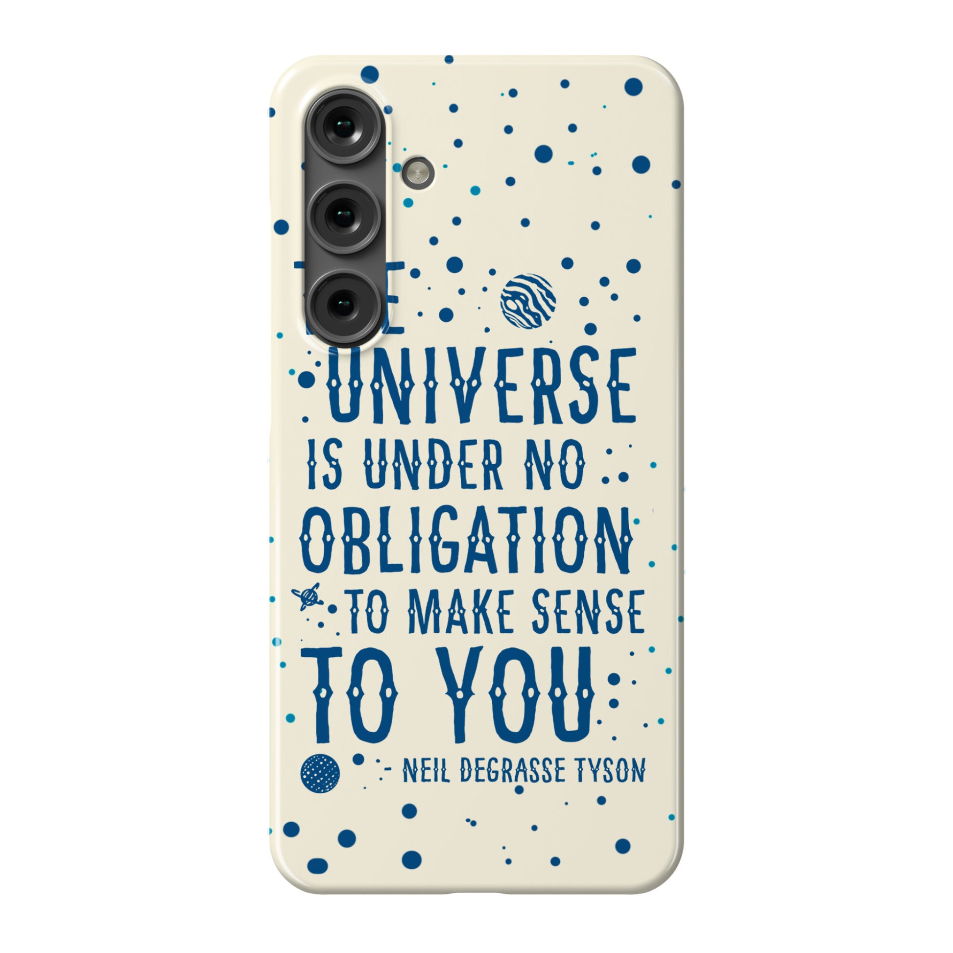 The Universe is Under No Obligation to Make Sense to You Phone Case