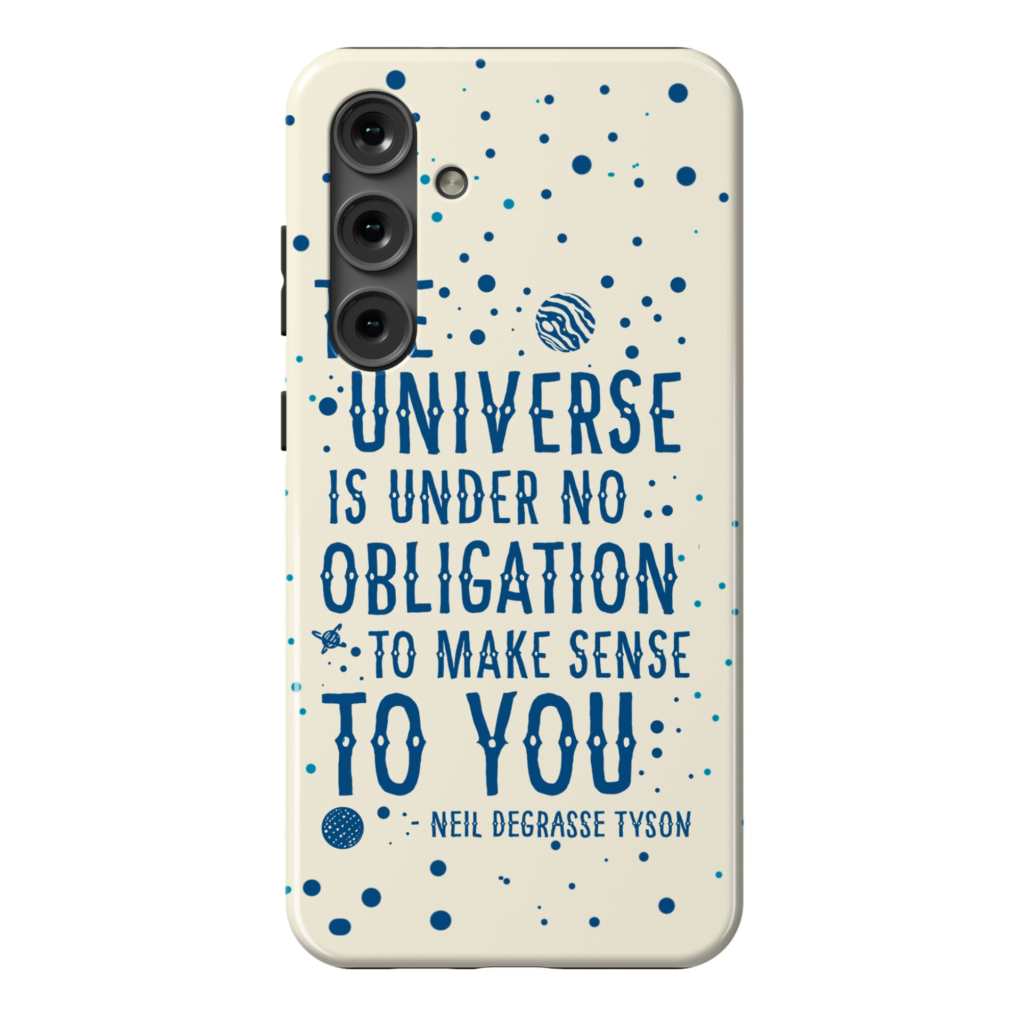 The Universe is Under No Obligation to Make Sense to You Phone Case