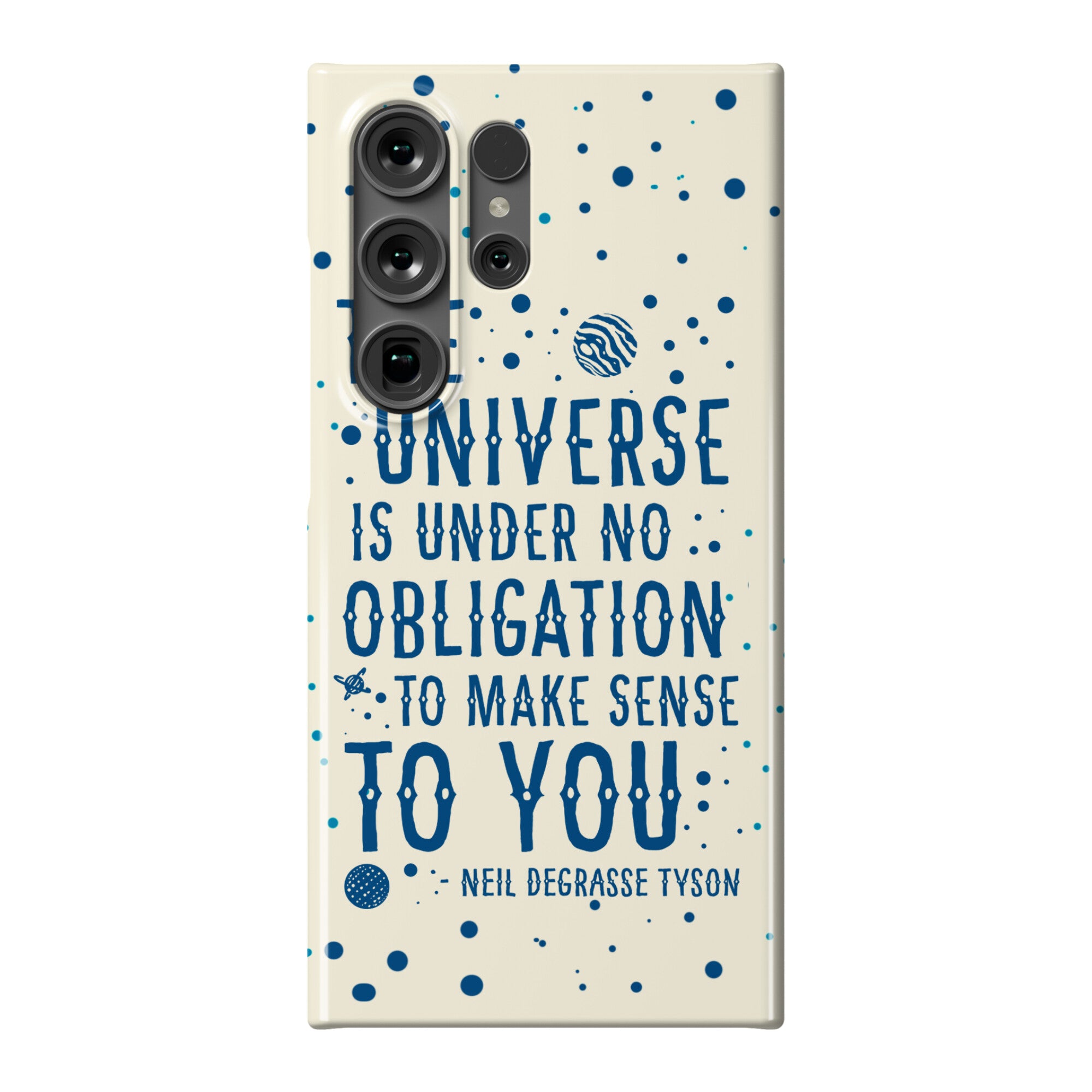 The Universe is Under No Obligation to Make Sense to You Phone Case