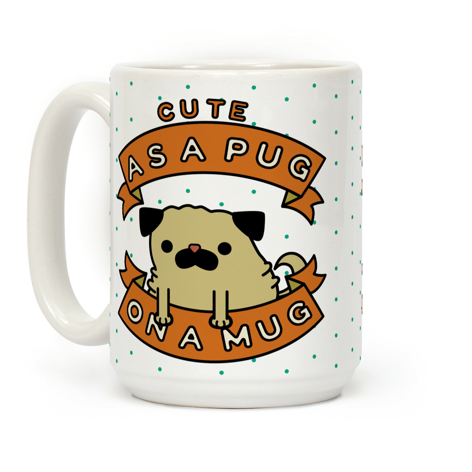 Cute As a Pug On a Mug Coffee Mug