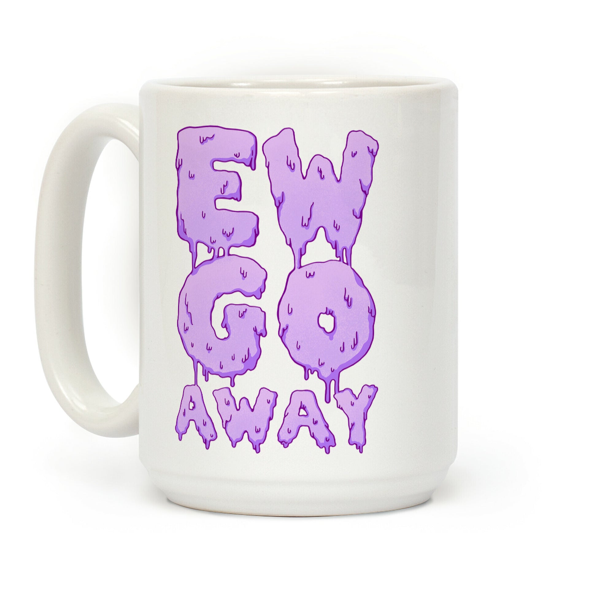 Ew Go Away Coffee Mug
