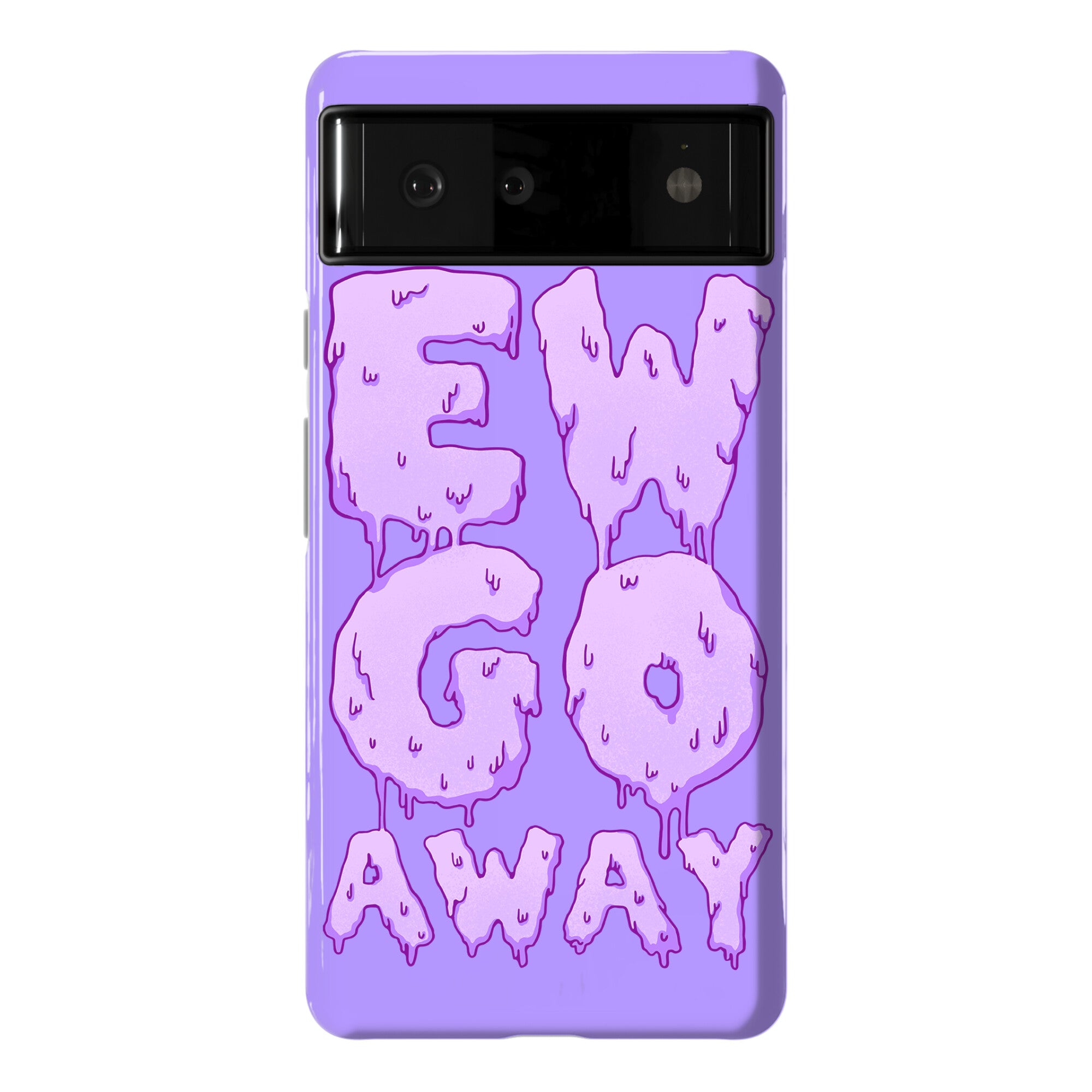 Ew Go Away Phone Case