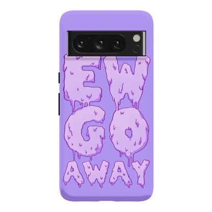 Ew Go Away Phone Case