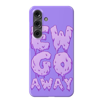 Ew Go Away Phone Case