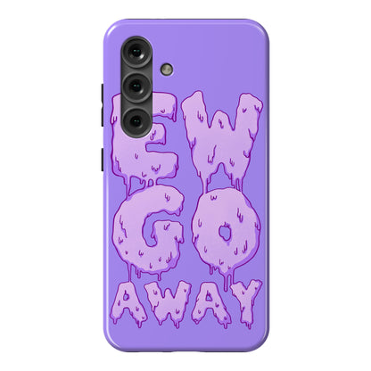 Ew Go Away Phone Case