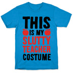 This Is My Slutty Teacher Costume T-Shirt