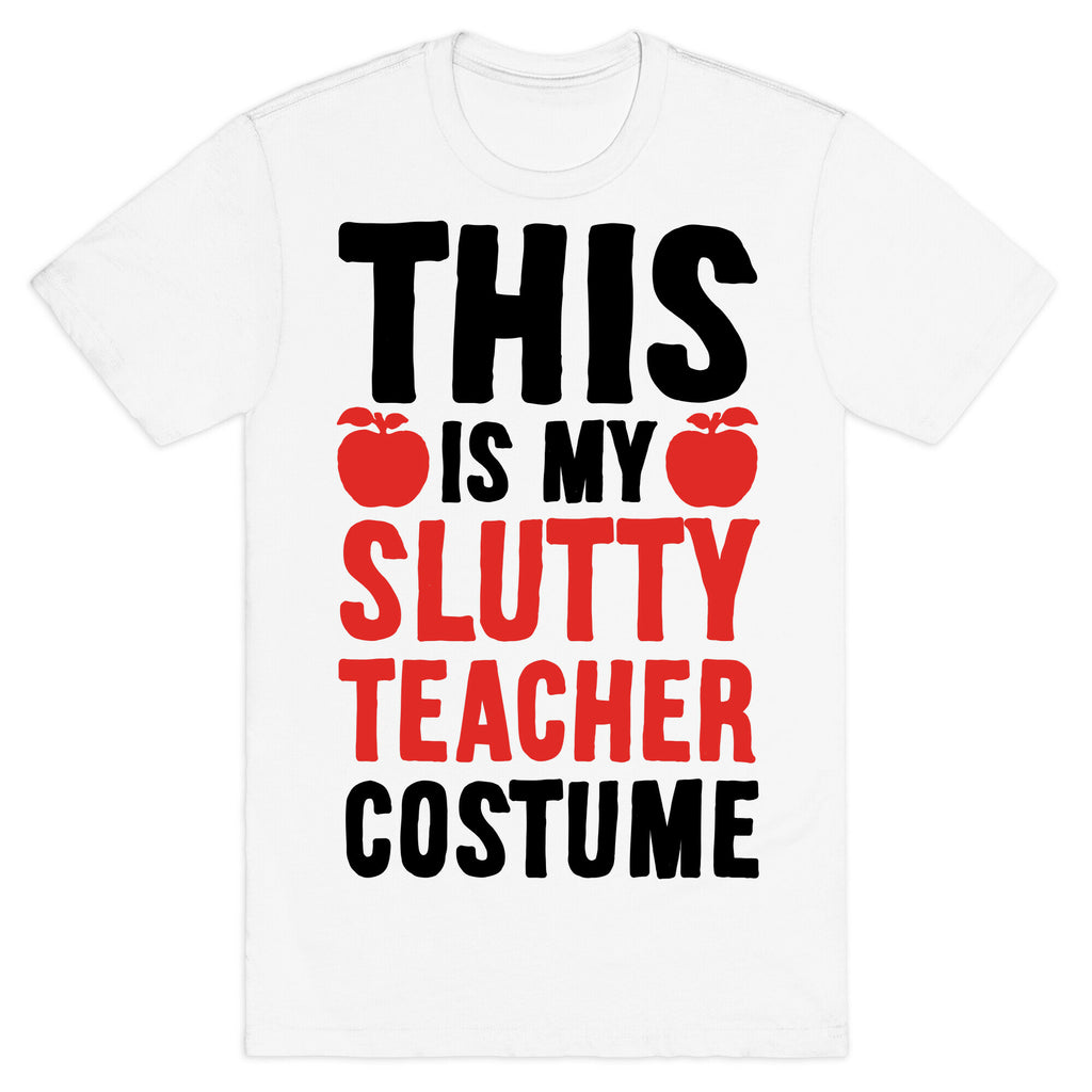 This Is My Slutty Teacher Costume T-Shirt