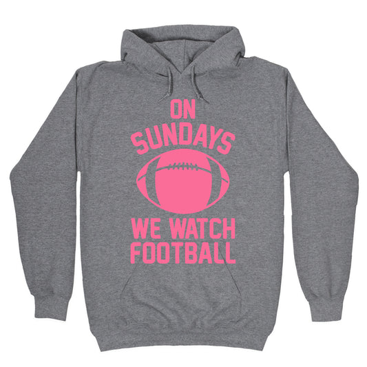 On Sundays We Watch Football Hoodie